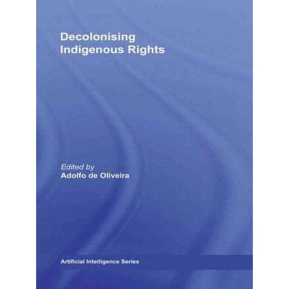 Routledge Studies in Anthropology: Decolonising Indigenous Rights (Paperback)