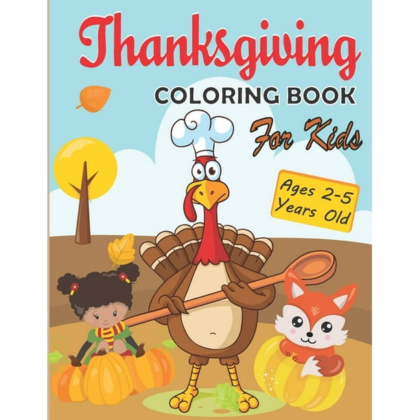 Thanksgiving Coloring Book for Kids Ages 2-5 : Thanksgiving Coloring Book for Toddlers - Cute Thanksgiving Coloring Pages for Kids Toddlers and ...