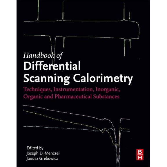 Handbook of Differential Scanning Calorimetry: Techniques, Instrumentation, Inorganic, Organic and Pharmaceutical Substa, (Hardcover)
