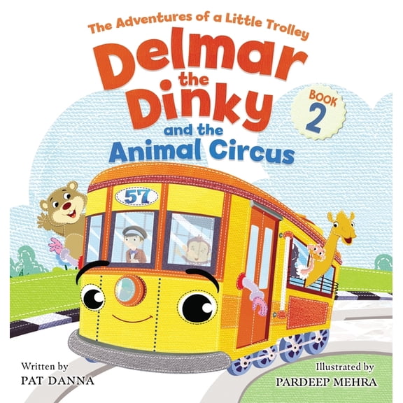 Delmar the Dinky Delmar the Dinky and the Animal Circus: An Inspiring Children's Picture Book and Historical Adventure for Kids Who Like , Book 2, (Hardcover)