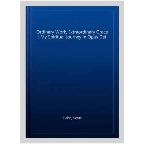 Pre-Owned Ordinary Work, Extraordinary Grace: My Spiritual Journey in Opus Dei Paperback