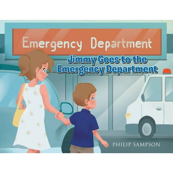 Jimmy Goes to the Emergency Department, (Paperback)