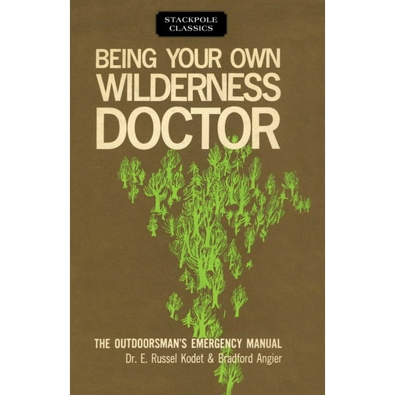 Stackpole Classics Being Your Own Wilderness Doctor, Book BRADF, (Paperback)