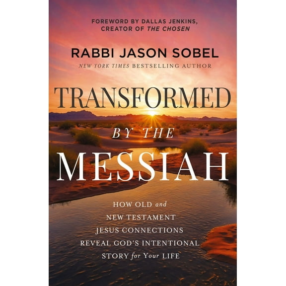 Transformed by the Messiah: How Old and New Testament Jesus Connections Reveal God's Intentional Story for Your Life, (Hardcover)