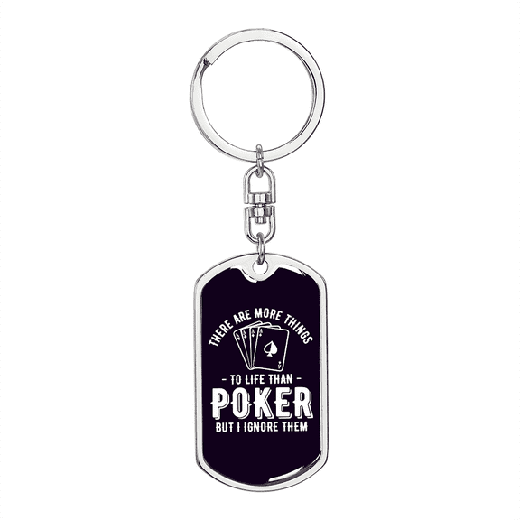 More Thing to Life Than Poker Gambler Stainless Steel or 18k Gold Premium Swivel Dog Tag Keychain