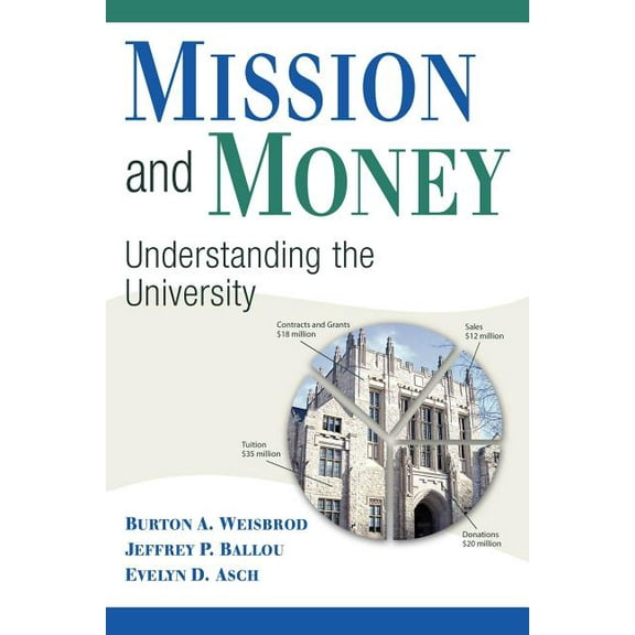 Mission and Money: Understanding the University, (Paperback)