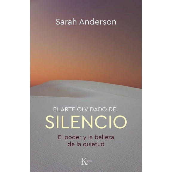 El Arte Olvidado del Silencio: El Poder Y La Belleza de la Quietud, (Paperback)