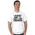 thumbnail image 4 of Already Want to Take a Nap Tomorrow Men's Graphic T Shirt Tees Brisco Brands L, 4 of 4