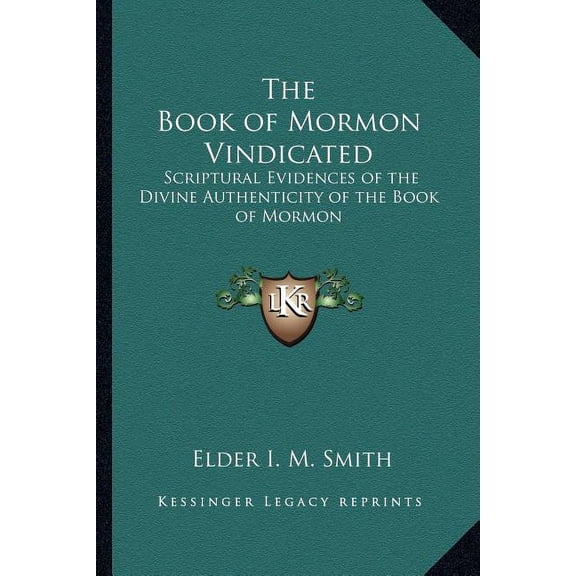 The Book of Mormon Vindicated : Scriptural Evidences of the Divine Authenticity of the Book of Mormon (Paperback)