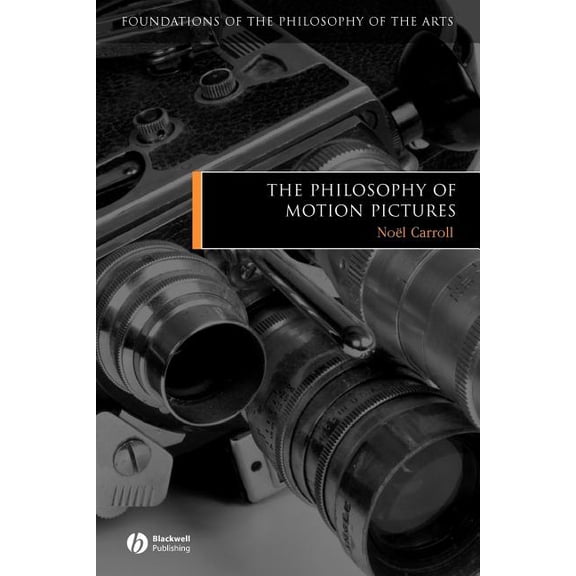 Foundations of the Philosophy of the Art The Philosophy of Motion Pictures, (Paperback)