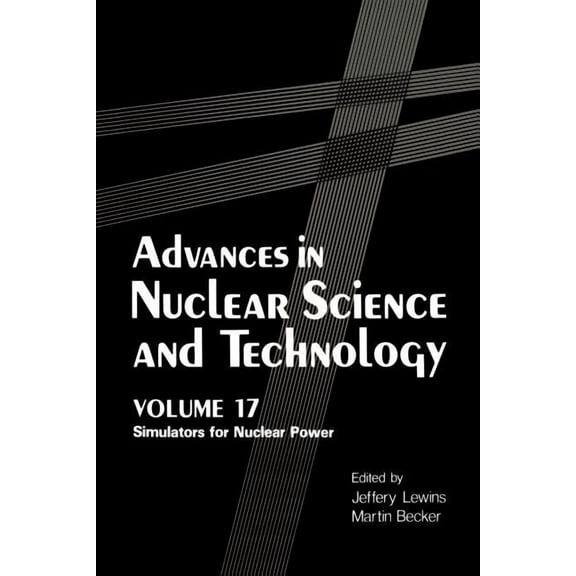 Advances in Nuclear Science and Technology: Simulators for Nuclear Power (Advances in Nuclear Science & Technology)