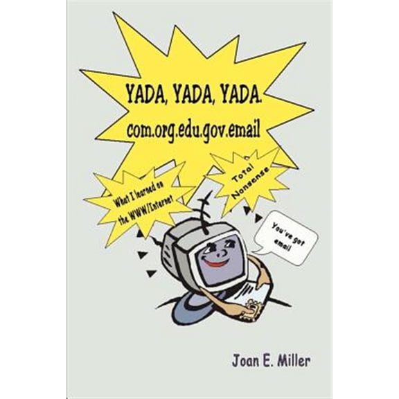 Pre-Owned Yada, Yada, Yada.Com.Org.Edu.Gov.Email : What I Learned on the WWW/Internet--Total Nonsense (Paperback)