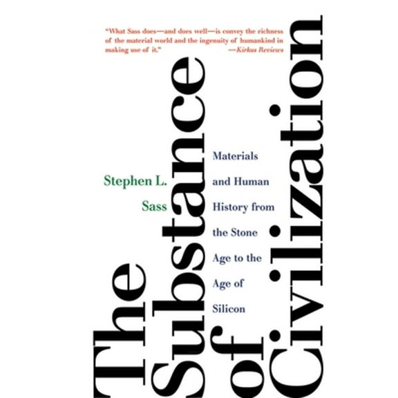 Pre-Owned The Substance of Civilization: Materials and Human History from the Stone Age to the Age of Silicon (Paperback) 1611454018 9781611454017