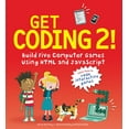 thumbnail image 1 of Pre-Owned Get Coding 2! Build Five Computer Games Using HTML and JavaScript (Hardcover) 1536210307 9781536210309, 1 of 2