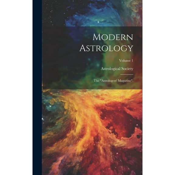 Modern Astrology: The "astrologers' Magazine".; Volume 1, (Hardcover)