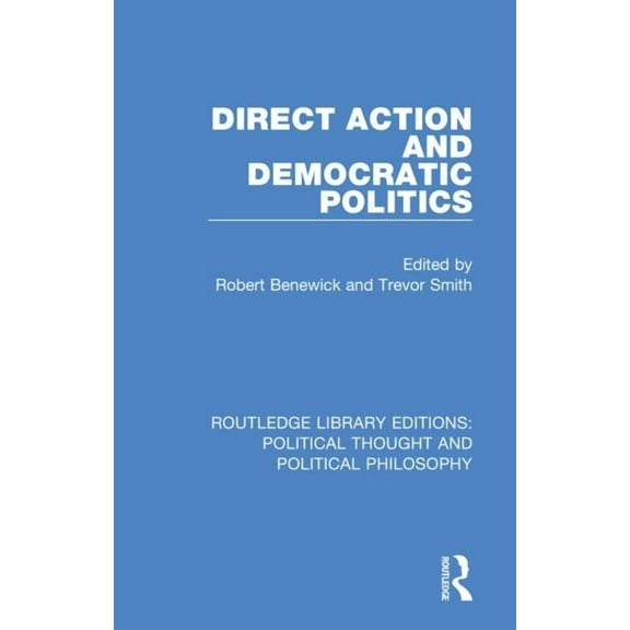Routledge Library Editions: Political Th Direct Action and Democratic Politics, (Paperback)