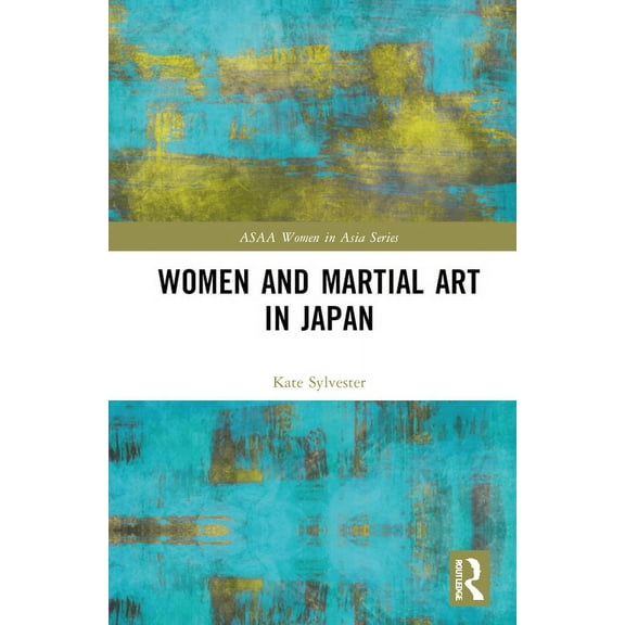 ASAA Women in Asia Women and Martial Art in Japan, (Hardcover)