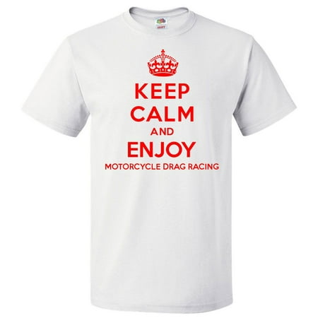 Keep Calm and Enjoy Motorcycle Drag Racing T shirt Funny Tee