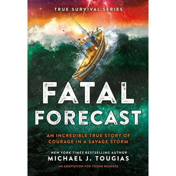 True Survival Fatal Forecast: An Incredible True Story of Courage in a Savage Storm, Book 2, (Paperback)