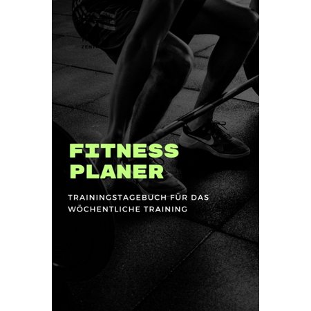 Fitness Planer: Fitness Trainingstagebuch f�r das Krafttraining A5 - Bodybuilding Gym Planer I Wochenkalender f�r deine