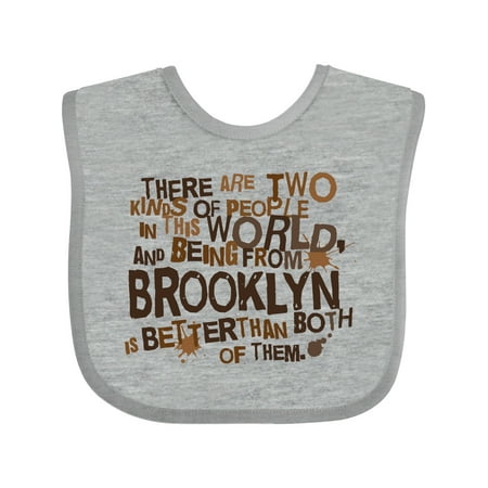 

Inktastic Funny Brooklyn Quote Gift Gift Baby Boy or Baby Girl Bib