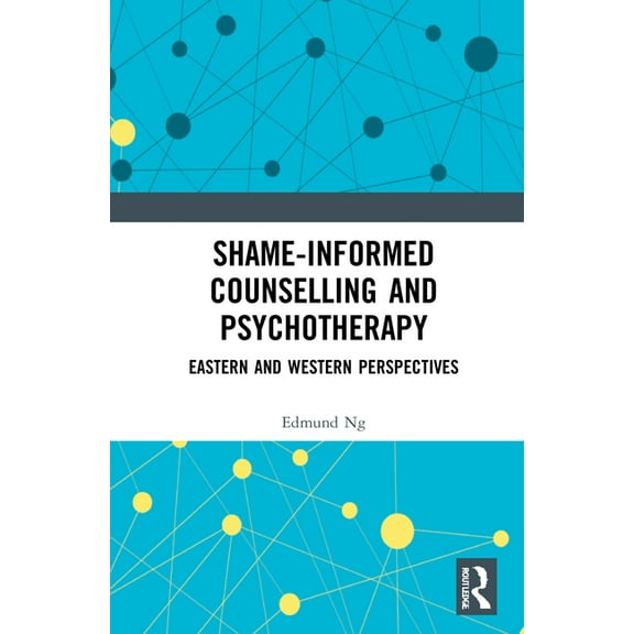 Shame-informed Counselling and Psychotherapy: Eastern and Western Perspectives, (Hardcover)