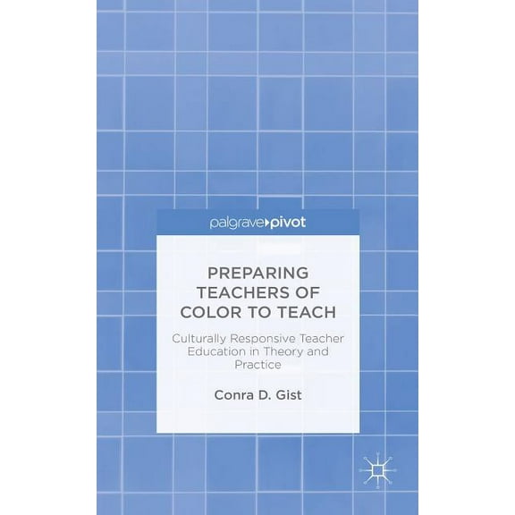 Preparing Teachers of Color to Teach: Culturally Responsive Teacher Education in Theory and Practice, (Hardcover)
