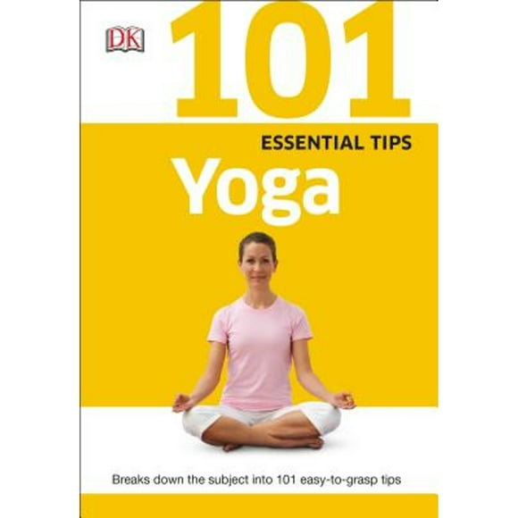 Pre-Owned 101 Essential Tips: Yoga: Breaks Down the Subject Into 101 Easy-To-Grasp Tips (Paperback 9781465429988) by DK