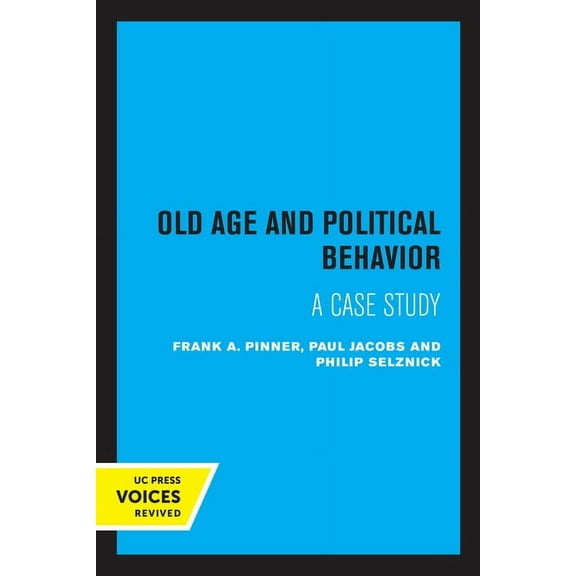 Old Age and Political Behavior: A Case Study, (Paperback)