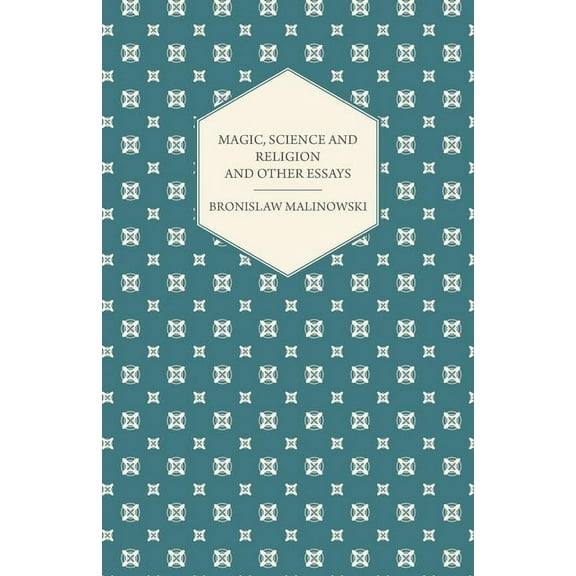 Magic, Science and Religion and Other Essays, (Paperback)