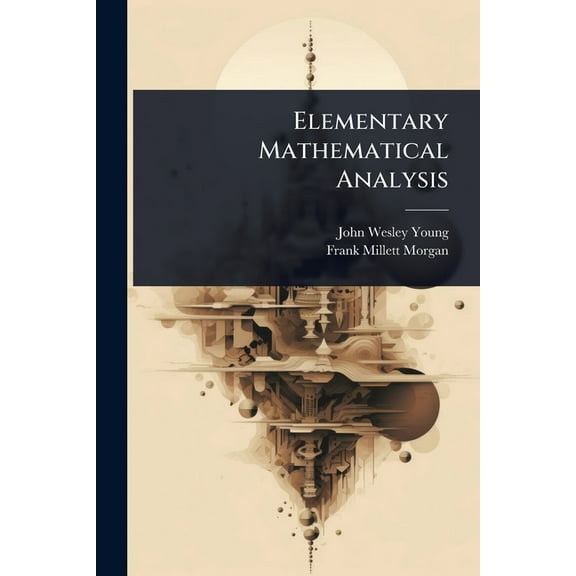 Elementary Mathematical Analysis, (Paperback)