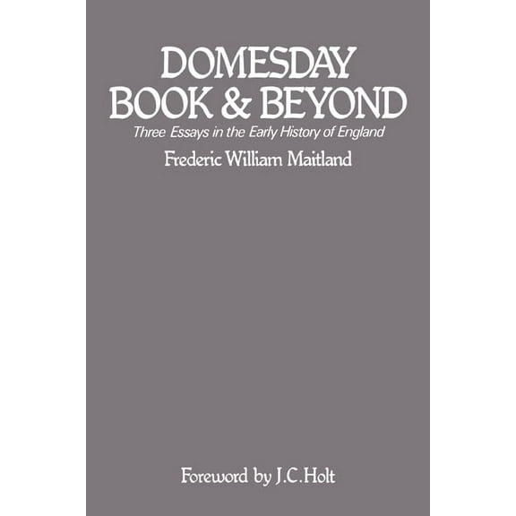 Domesday Book and Beyond: Three Essays in the Early History of England, (Paperback)