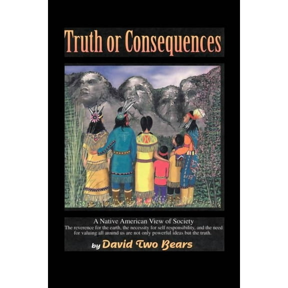 Truth or Consequences: A Native American View of Society, (Paperback)