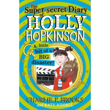 Holly Hopkinson The Super-Secret Diary of Holly Hopkinson: A Little Bit of a Big Disaster, Book 2, (Paperback)
