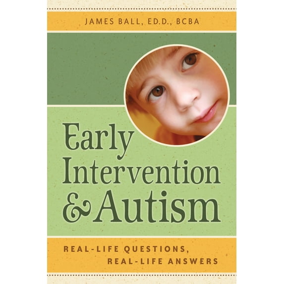 Pre-Owned Early Intervention and Autism: Real-Life Questions, Real-Life Answers (Paperback) 1932565558 9781932565553
