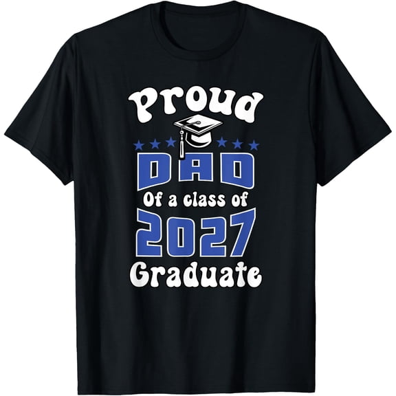 Proud Dad Class Of 2027 Senior Graduation T Shirt Size S-5XL
