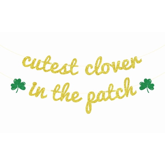 Cutest Clover in the Patch Banner, ST. Patrick Day Baby Shower Banner, Baby 1st Birthday Party Decor, Clover Theme Baby Shower Decor Gold & Green Glitter