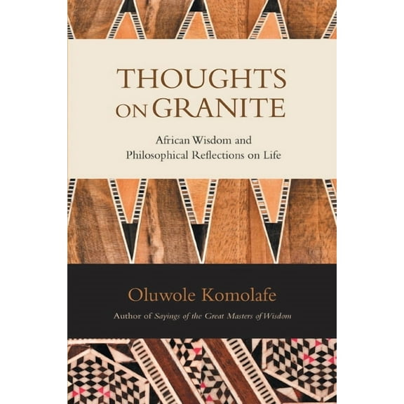 Thoughts on Granite: African Wisdom and Philosophical Reflections on Life (Paperback)