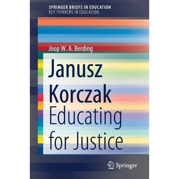 Janusz Korczak: Educating for Justice (Paperback)