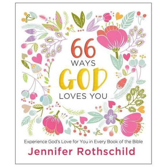 Pre-Owned 66 Ways God Loves You: Experience God's Love for You in Every Book of the Bible by Jennifer Rothschild (Hardcover)