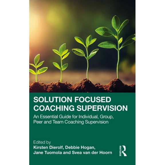 Solution Focused Coaching Supervision: An Essential Guide for Individual, Group, Peer and Team Coaching Supervision, (Paperback)