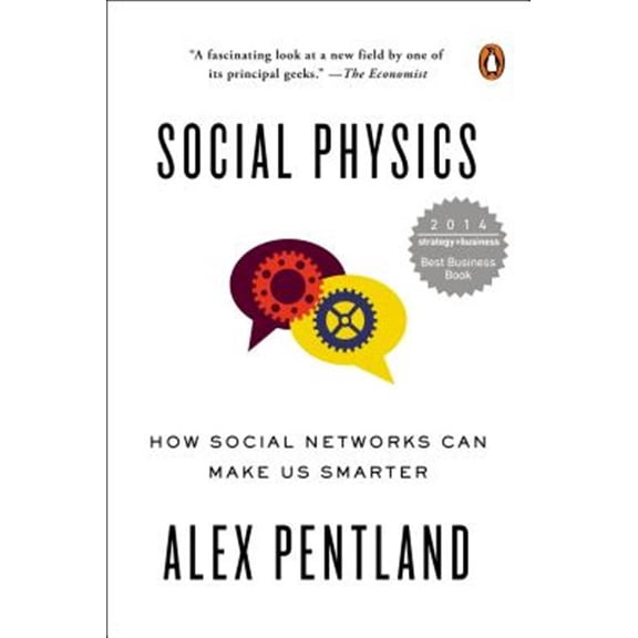 Pre-Owned Social Physics: How Social Networks Can Make Us Smarter (Paperback) 0143126334 9780143126331