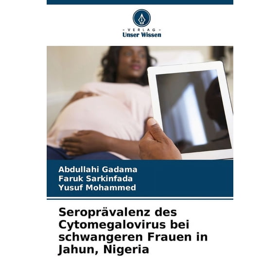 Seroprävalenz des Cytomegalovirus bei schwangeren Frauen in Jahun, Nigeria, (Paperback)