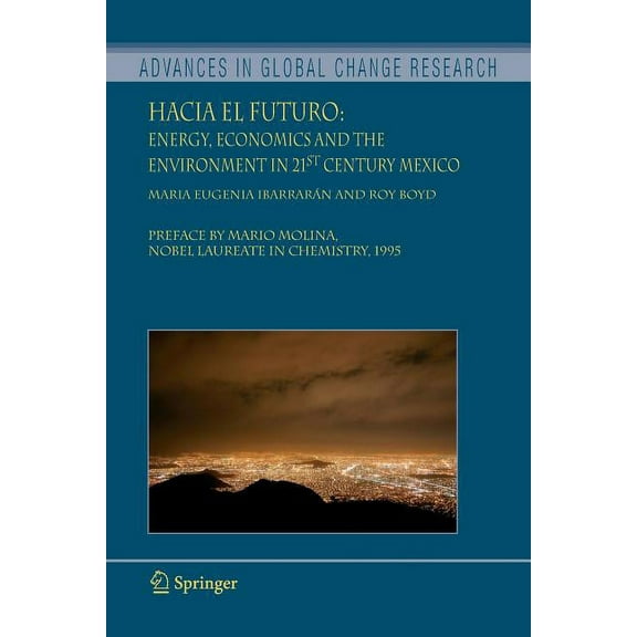 Advances in Global Change Research Hacia El Futuro: Energy, Economics and the Environment in 21st Century Mexico, Book 26, (Paperback)