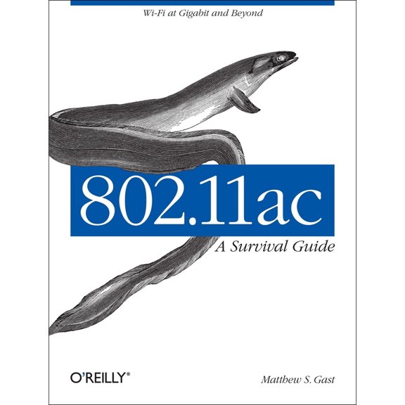 Pre-Owned 802.11ac: A Survival Guide: Wi-Fi at Gigabit and Beyond (Paperback) 1449343147 9781449343149