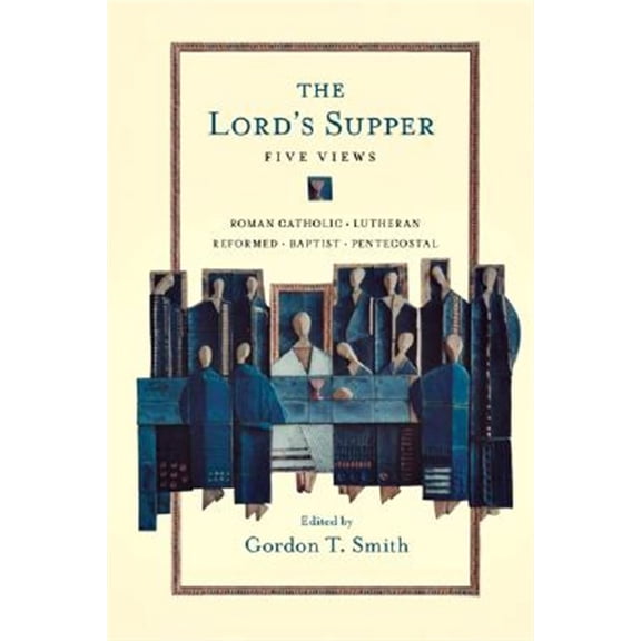 Pre-Owned The Lord's Supper : Five Views (Paperback) 9780830828845
