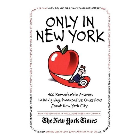 Pre-Owned Only in New York: 400 Remarkable Answers to Intriguing, Provocative Questions about New York City (Paperback) 031232605X 9780312326050