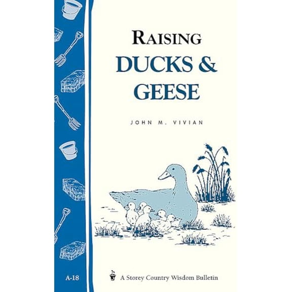 Pre-Owned Raising Ducks & Geese: Storey's Country Wisdom Bulletin A-18 (Paperback) 0882661922 9780882661926
