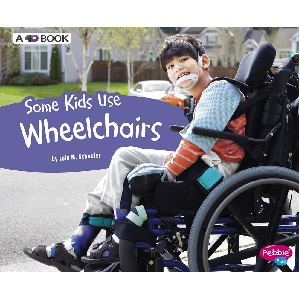 Understanding Differences Some Kids Use Wheelchairs A 4D Book