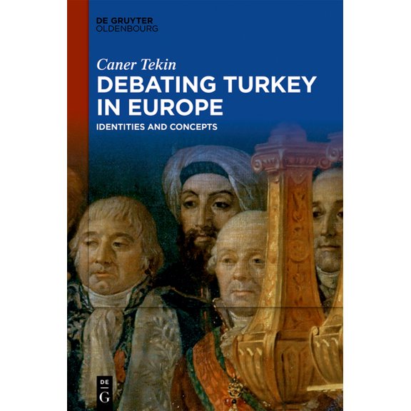 Debating Turkey in Europe: Identities and Concepts, (Paperback)